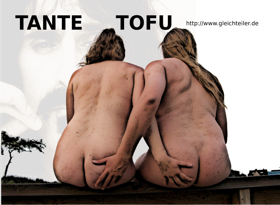 Tante Tofu - nackte Ärsche